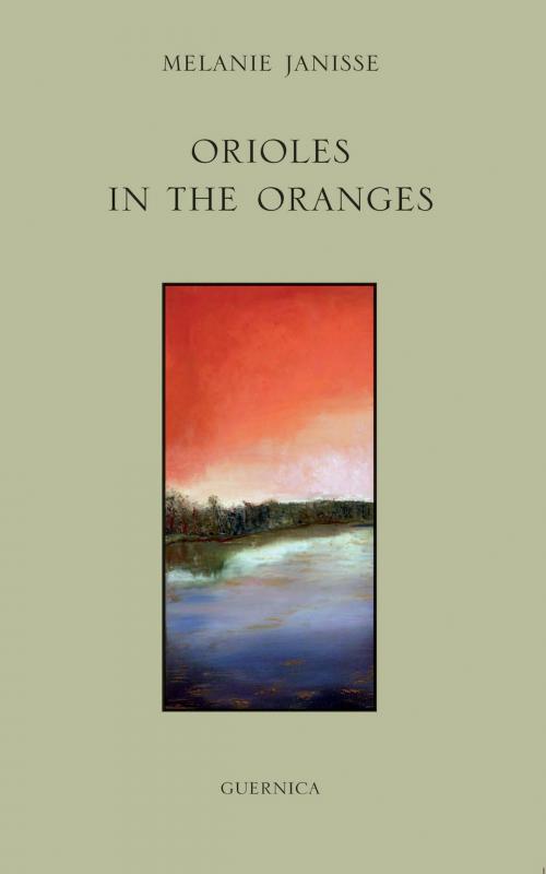 Cover of the book Orioles in The Oranges by Melanie Janisse, Guernica Editions