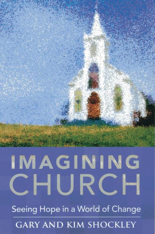 Cover of the book Imagining Church by Gary A. Shockley, Kim Shockley, Rowman & Littlefield Publishers