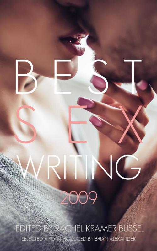 Cover of the book Best Sex Writing 2009 by , Cleis Press