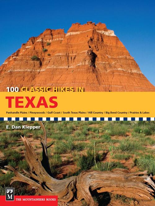 Cover of the book 100 Classic Hikes in Texas by E. Dan Klepper, Mountaineers Books