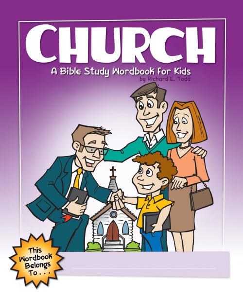 Cover of the book Church: A Bible Study Wordbook for Kids by Richard E. Todd, Moody Publishers