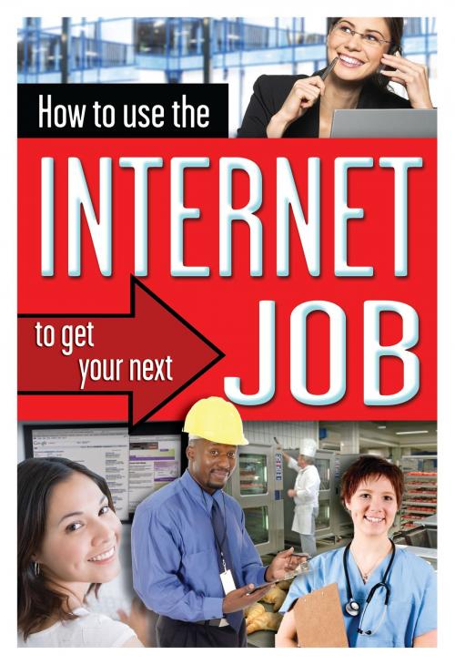 Cover of the book How to Use the Internet to Get Your Next Job by Janet Nagle, Atlantic Publishing Group Inc
