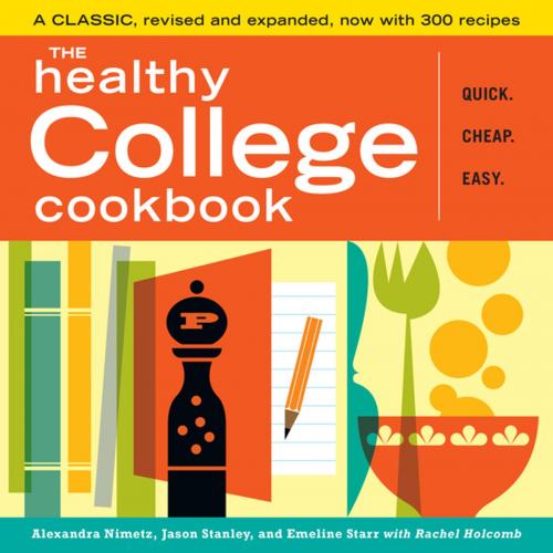 Cover of the book The Healthy College Cookbook by Alexandra Nimetz, Jason Stanley, Emeline Starr, Storey Publishing, LLC