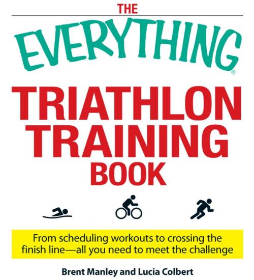 Cover of the book The Everything Triathlon Training Book by Brent Manley, Lucia Colbert, Adams Media