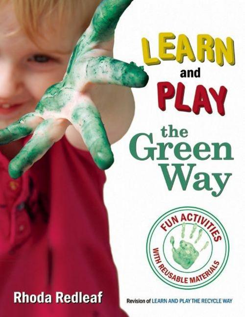 Cover of the book Learn and Play the Green Way by Rhoda Redleaf, Redleaf Press