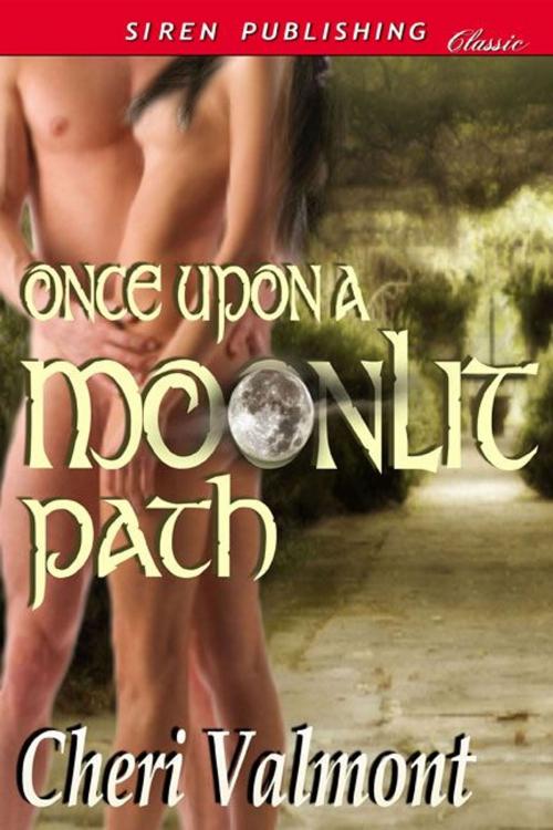 Cover of the book Once Upon A Moonlit Path by Cheri Valmont, Siren-BookStrand