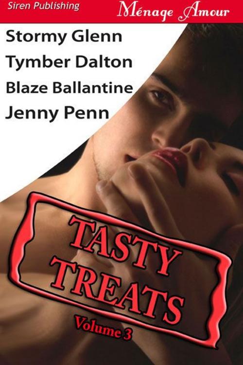 Cover of the book Tasty Treats Volume 3 by Stormy Glenn Tymber Dalton Blaze Ballantine Jenny Penn, Siren-BookStrand