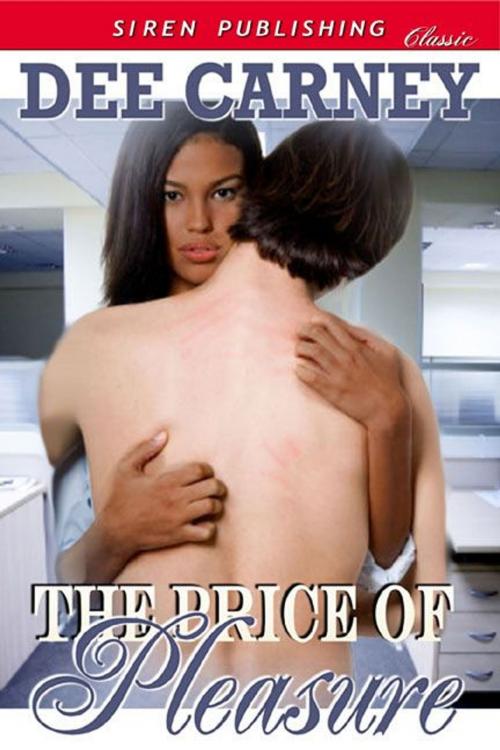 Cover of the book The Price Of Pleasure by Dee Carney, Siren-BookStrand
