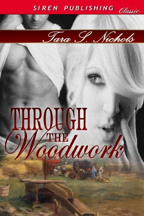 Cover of the book Through The Woodwork by Tara S. Nichols, Siren-BookStrand