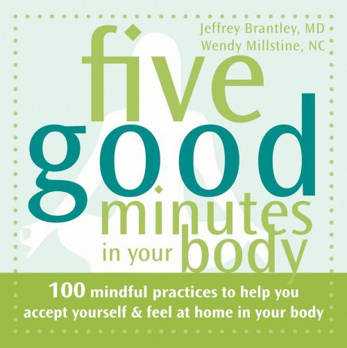 Cover of the book Five Good Minutes in Your Body by Jeffrey Brantley, MD, Wendy Millstine, NC, New Harbinger Publications