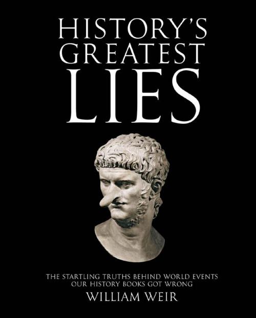 Cover of the book History's Greatest Lies: The Startling Truths Behind World Events our History Books Got Wrong by William Weir, Fair Winds Press