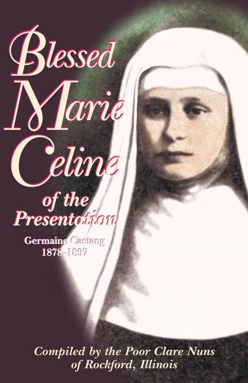 Cover of the book Blessed Marie Celine of the Presentation by Poor Clares of Rockford, Illinois, TAN Books