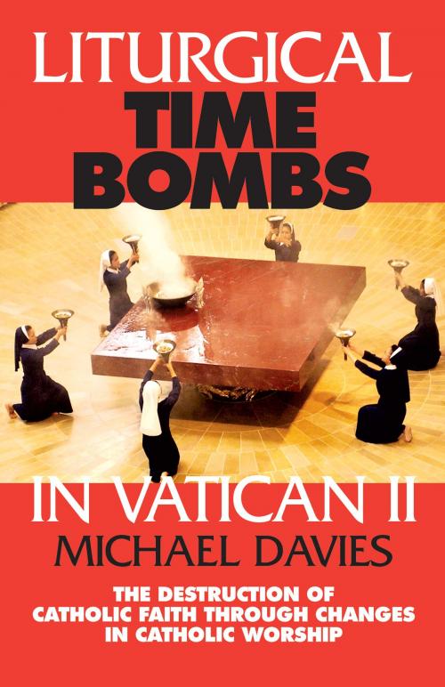 Cover of the book Liturgical Time Bombs In Vatican II by Michael Davies, TAN Books