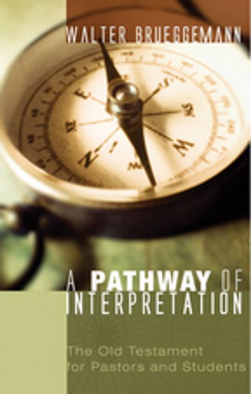 Cover of the book A Pathway of Interpretation by Walter Brueggemann, Wipf and Stock Publishers
