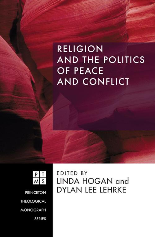 Cover of the book Religion and the Politics of Peace and Conflict by , Wipf and Stock Publishers