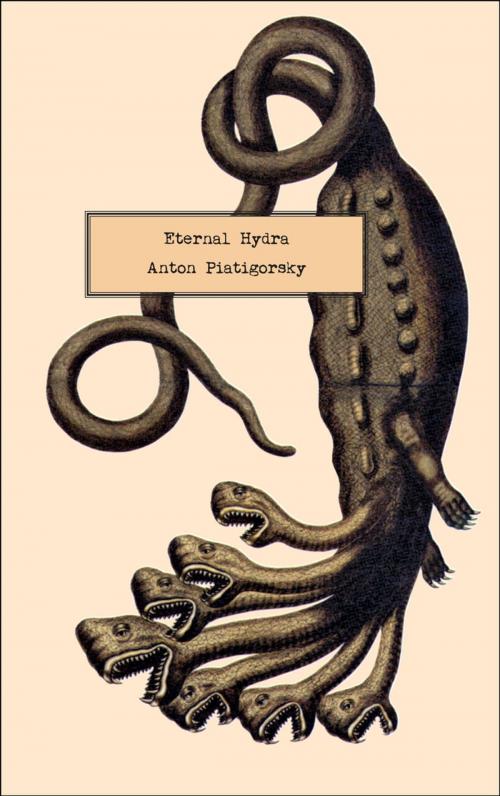 Cover of the book Eternal Hydra by Anton Piatigorsky, Coach House Books