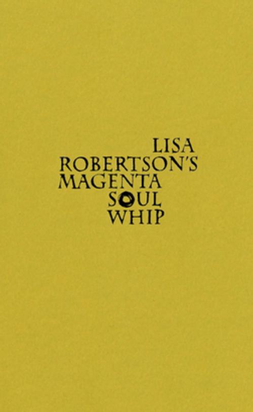 Cover of the book Lisa Robertson's Magenta Soul Whip by Lisa Robertson, Coach House Books