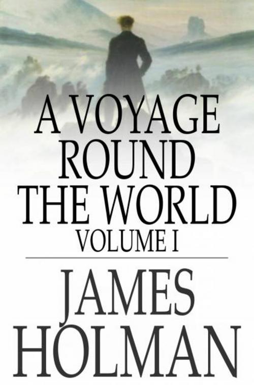 Cover of the book A Voyage Round the World by James Holman, The Floating Press