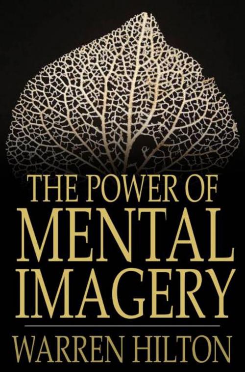 Cover of the book The Power of Mental Imagery by Warren Hilton, The Floating Press