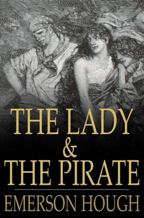 Cover of the book The Lady and the Pirate by Emerson Hough, The Floating Press