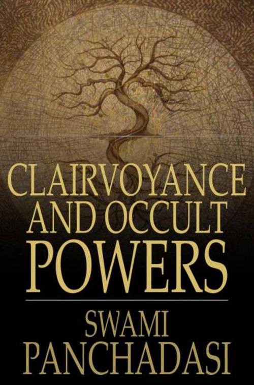 Cover of the book Clairvoyance and Occult Powers by Swami Panchadasi, The Floating Press
