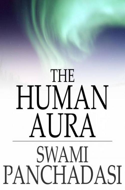 Cover of the book The Human Aura by Swami Panchadasi, The Floating Press