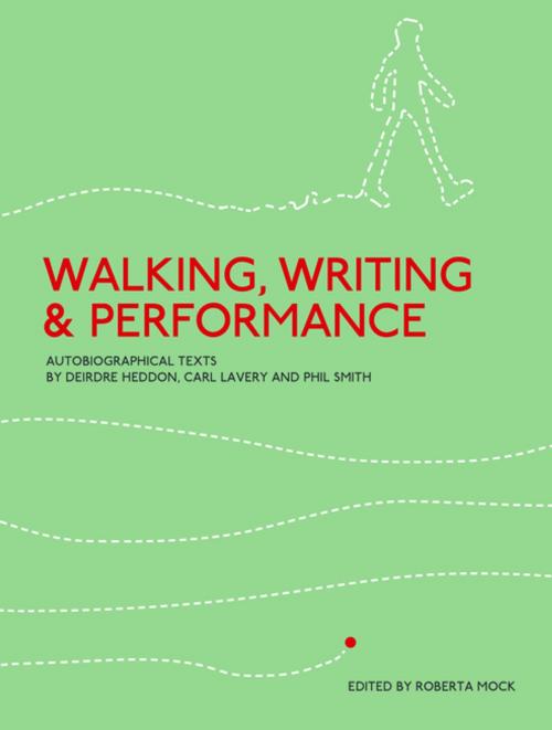 Cover of the book Walking, Writing and Performance by Roberta Mock, Intellect Books Ltd