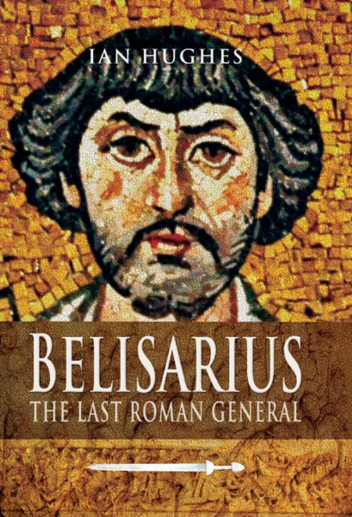 Cover of the book Belisarius by Hughes, Ian, Pen and Sword
