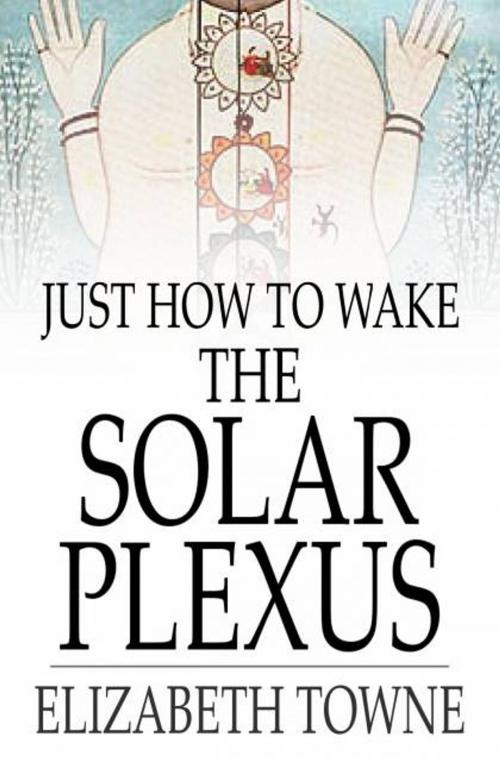 Cover of the book Just How to Wake the Solar Plexus by Elizabeth Towne, The Floating Press