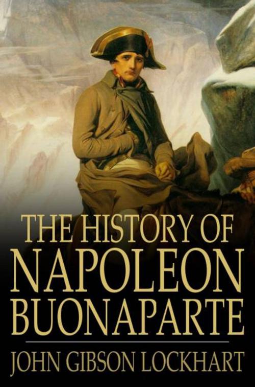 Cover of the book The History of Napoleon Bonaparte by John Gibson Lockhart, The Floating Press