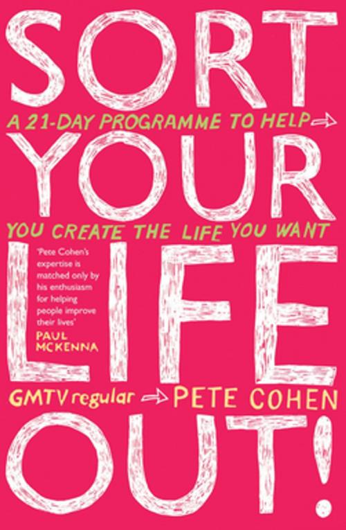 Cover of the book Sort Your Life Out by Pete Cohen, Pan Macmillan