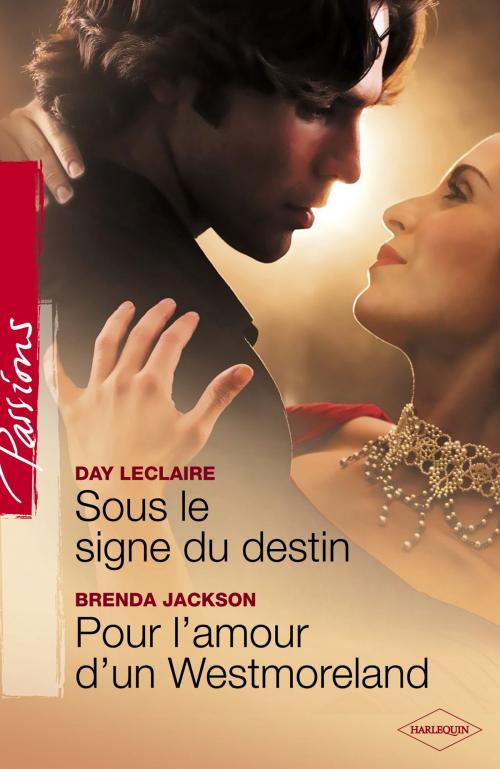 Cover of the book Sous le signe du destin - Pour l'amour d'un Westmoreland (Harlequin Passions) by Day Leclaire, Brenda Jackson, Harlequin