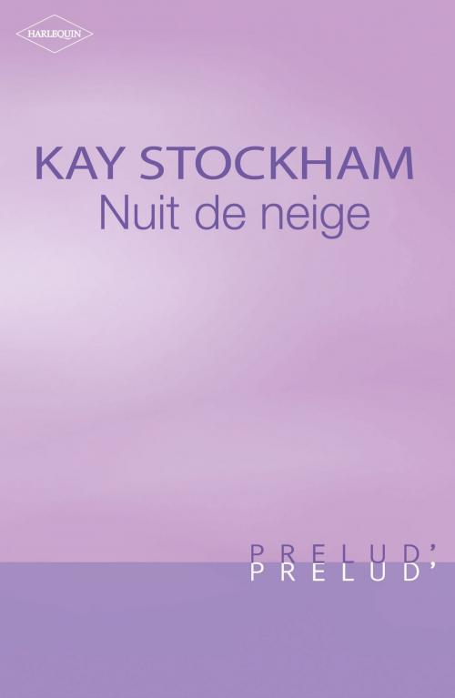 Cover of the book Nuit de neige (Harlequin Prélud') by Kay Stockham, Harlequin