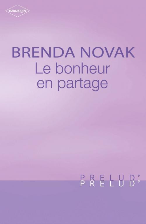 Cover of the book Le bonheur en partage (Harlequin Prélud') by Brenda Novak, Harlequin