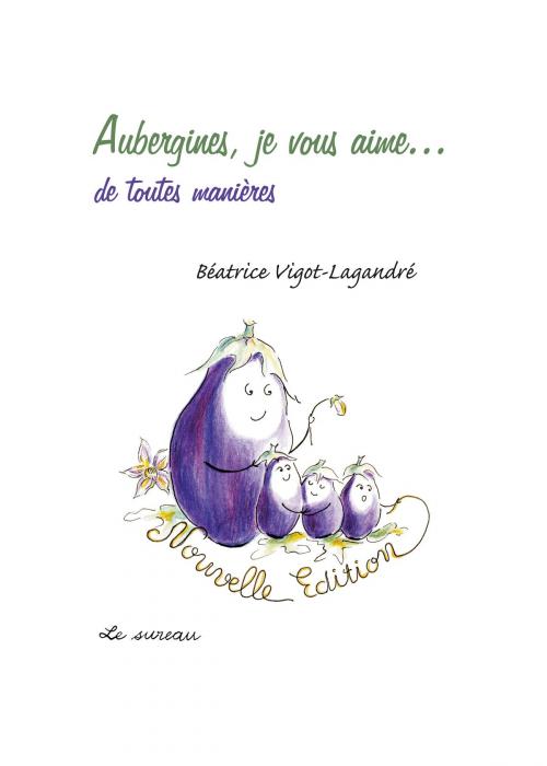 Cover of the book Aubergines, je vous aime... de toutes façons by Béatrice Vigot-Lagandré, Adverbum