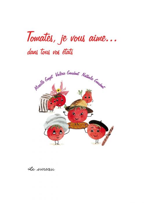 Cover of the book Tomates, je vous aime... dans tous vos états by Valérie Gaudant, Gaudant Nathalie, Mireille Gayet, Adverbum