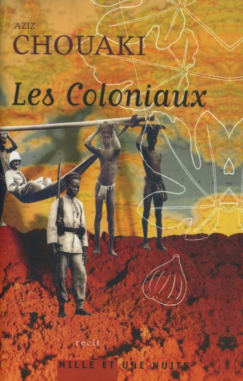 Cover of the book Les Coloniaux by Aziz Chouaki, Fayard/Mille et une nuits