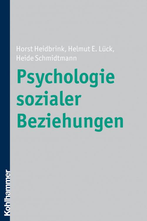 Cover of the book Psychologie sozialer Beziehungen by Horst Heidbrink, Helmut E. Lück, Heide Schmidtmann, Kohlhammer Verlag