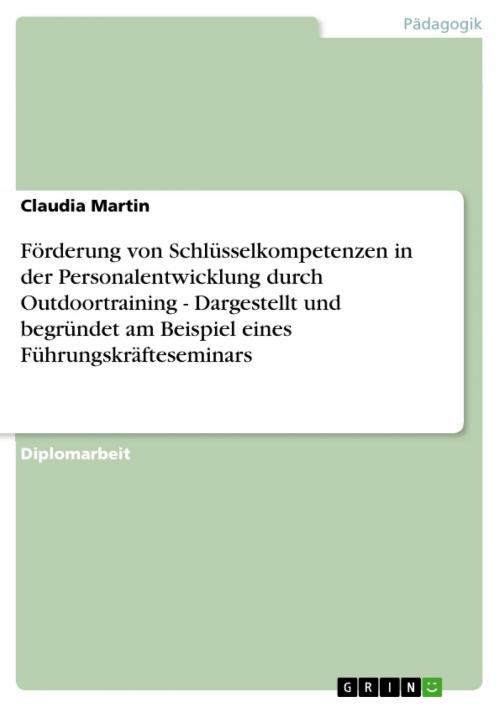 Cover of the book Förderung von Schlüsselkompetenzen in der Personalentwicklung durch Outdoortraining - Dargestellt und begründet am Beispiel eines Führungskräfteseminars by Claudia Martin, GRIN Verlag