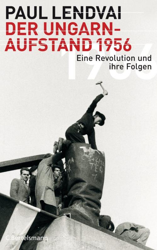 Cover of the book Der Ungarnaufstand 1956 by Paul Lendvai, C. Bertelsmann Verlag