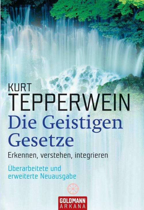 Cover of the book Die Geistigen Gesetze by Kurt Tepperwein, Goldmann Verlag