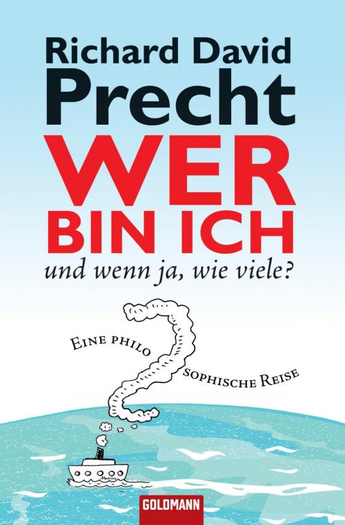 Cover of the book Wer bin ich - und wenn ja wie viele? by Richard David Precht, Goldmann Verlag