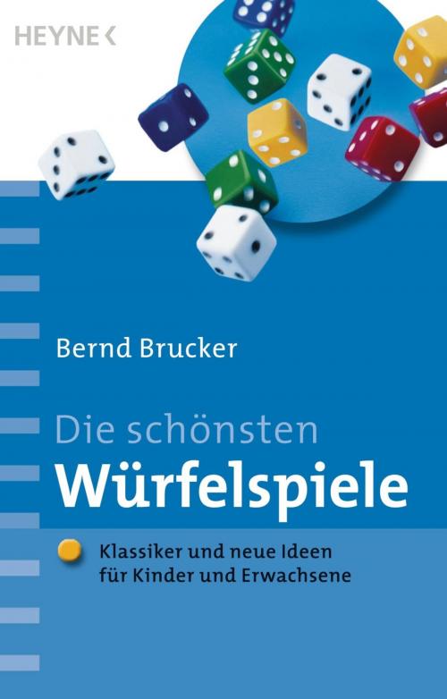 Cover of the book Die schönsten Würfelspiele by Bernd Brucker, Heyne Verlag