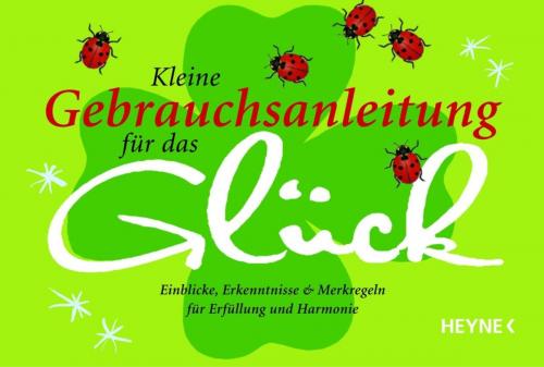 Cover of the book Kleine Gebrauchsanleitung für das Glück by Christiane Schlüter, Heyne Verlag