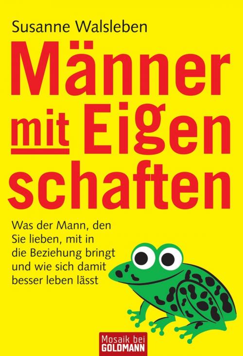 Cover of the book Männer mit Eigenschaften by Susanne Walsleben, Goldmann Verlag