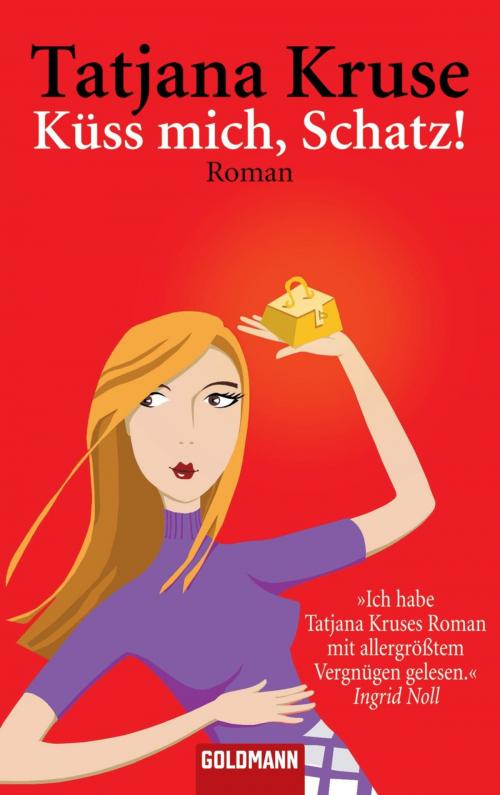 Cover of the book Küss mich, Schatz! by Tatjana Kruse, Goldmann Verlag