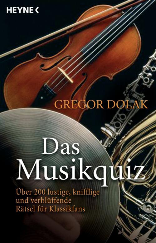 Cover of the book Das Musikquiz by Gregor Dolak, Heyne Verlag