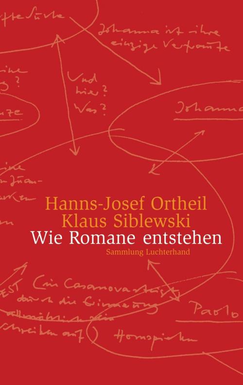 Cover of the book Wie Romane entstehen by Hanns-Josef Ortheil, Klaus Siblewski, Sammlung Luchterhand