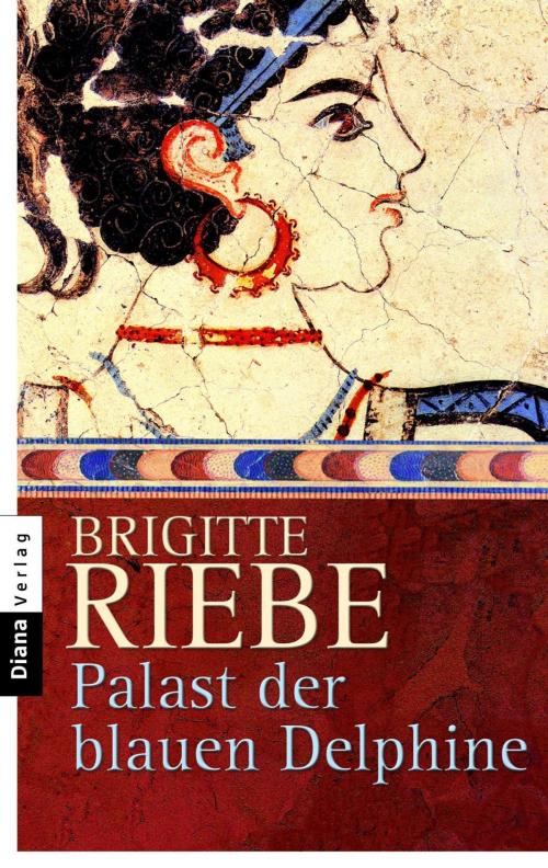Cover of the book Palast der blauen Delphine by Brigitte Riebe, Diana Verlag