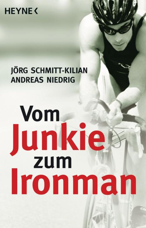 Cover of the book Vom Junkie zum Ironman by Jörg Schmitt-Kilian, Andreas Niedrig, Heyne Verlag